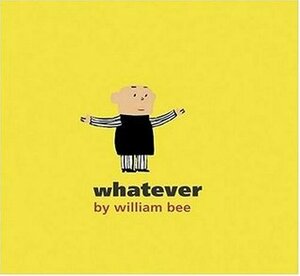 Whatever by William Bee