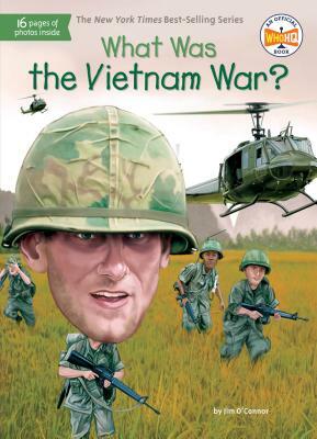 What Was the Vietnam War? by Jim O'Connor, Who HQ