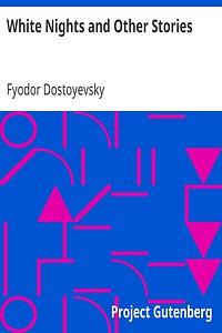 White Nights and Other Stories / The Novels of Fyodor Dostoevsky, Volume X by Fyodor Dostoevsky