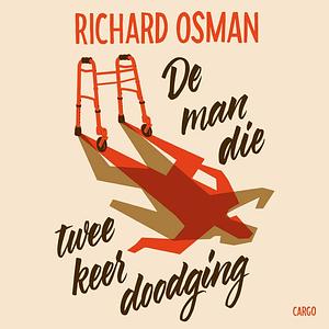 De man die twee keer doodging by Richard Osman