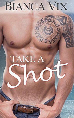 Take a Shot by Bianca Vix