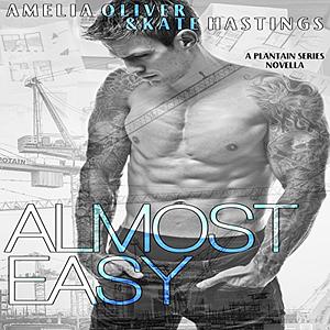 Almost Easy: Plantain Series Novella 5.5 by Amelia Oliver, Kate Hastings