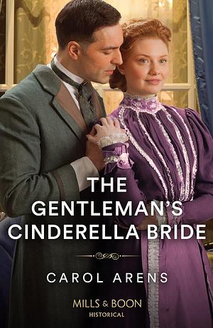 The Gentleman's Cinderella Bride by Carol Arens