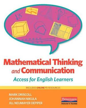Mathematical Thinking and Communication: Access for English Learners by Mark Driscoll, Johannah Nikula, Jill Neumayer Depiper