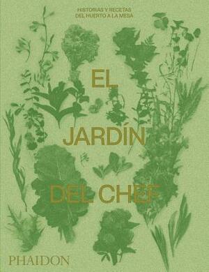 El Jardín del Chef (the Garden Chef) (Spanish Edition) by Phaidon Press