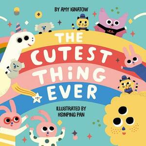 The Cutest Thing Ever by Amy Ignatow