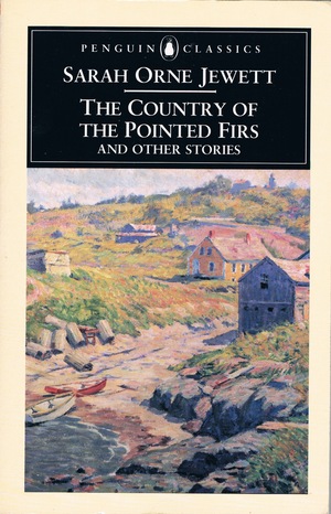 The Country of the Pointed Firs and Other Stories by Sarah Orne Jewett