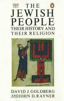 The Jewish People: Their History and Their Religion by David J. Goldberg, John D. Rayner