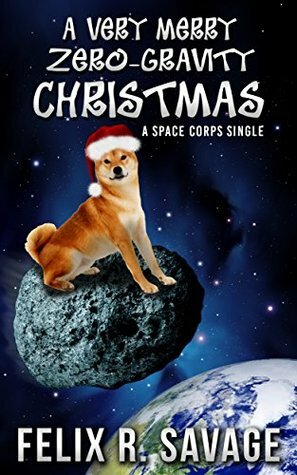 A Very Merry Zero-Gravity Christmas by Felix R. Savage