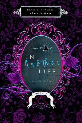 In Another Life 2: A Dark Secrets Novel by Angela M. Hudson