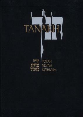 Tanakh: A New Translation of the Holy Scriptures According to the Traditional Hebrew Text by 