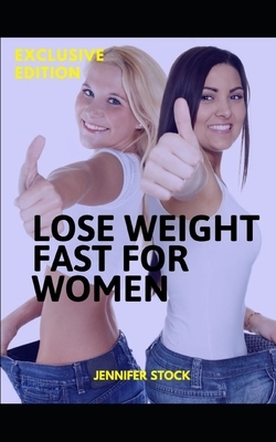 Lose weight fast for women by Jennifer Stock