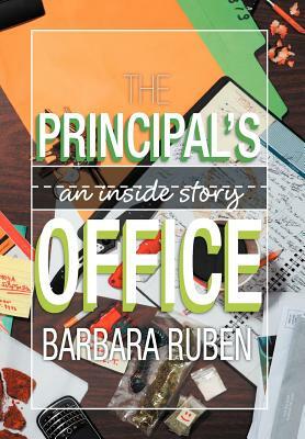 The Principal's Office: An Inside Story by Barbara Ruben