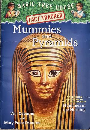 Mummies and Pyramids: A Nonfiction Companion to Magic Tree House #3, Mummies in the Morning by Mary Pope Osborne, Will Osborne