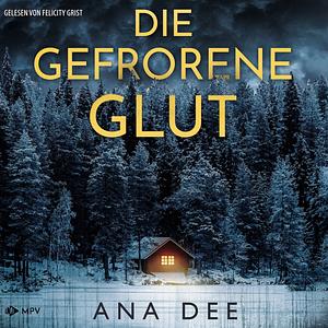 Die gefrorene Glut by Ana Dee