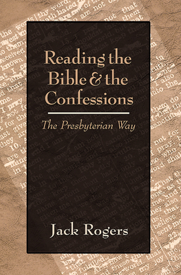 Reading the Bible and the Confessions by Jack Rogers