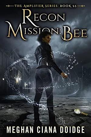 Recon Mission: Bee by Meghan Ciana Doidge