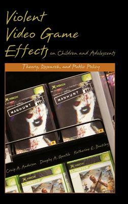 Violent Video Game Effects on Children and Adolescents: Theory, Research, and Public Policy by Craig A. Anderson, Douglas A. Gentile, Katherine E. Buckley