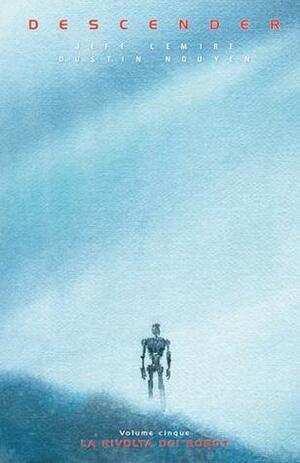 Descender, Vol. 5: La rivolta dei robot by Dustin Nguyen, Jeff Lemire