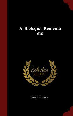 A_biologist_remembers by Karl Von Frisch