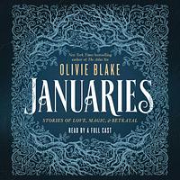 Januaries: Stories of Love, Magic & Betrayal by Olivie Blake