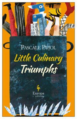 Little Culinary Triumphs by Pascale Pujol