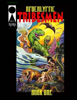 Apocalyptic Tribesmen #1 by F. Newton Burcham