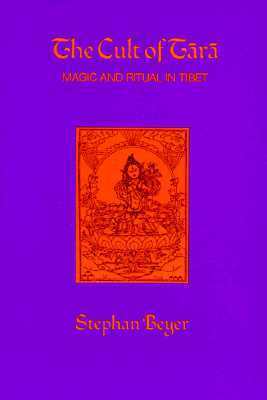 The Cult of Tara: Magic and Ritual in Tibet by Kees W. Bolle, Stephan Beyer