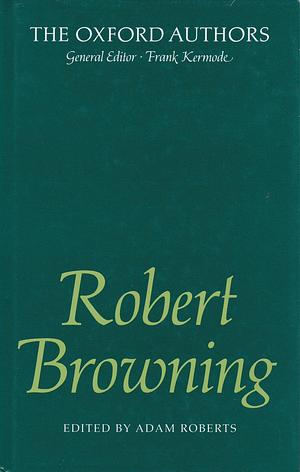 Robert Browning : Poems & Letters by Adam Roberts, Robert Browning, Daniel Karlin