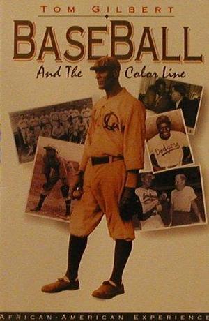 Baseball and the Color Line by Thomas W. Gilbert