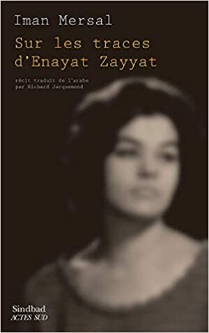 Sur les traces d'Enayat Zayyat by Iman Mersal