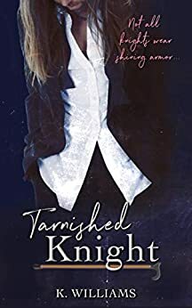 Tarnished Knight by K. Williams