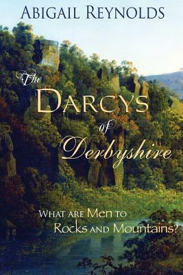 The Darcys of Derbyshire by Abigail Reynolds