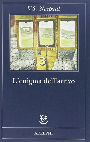 L'enigma dell'arrivo: Un romanzo in cinque parti by V.S. Naipaul