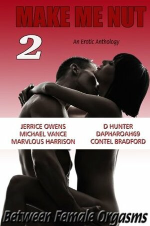 Make Me Nut 2 by Contel Bradford, D. Hunter, Jerry Lamar, Michael Vance, daPharoah69, Marvlous Harrison