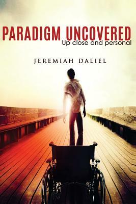 Paradigm Uncovered: Up close and personal by Jeremiah Daliel