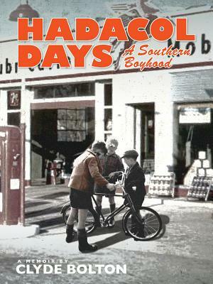 Hadacol Days: A Southern Boyhood by Clyde Bolton