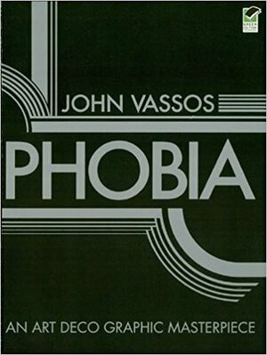 Phobia: An Art Deco Graphic Masterpiece by John Vassos, David A. Berona