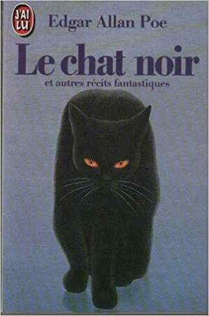 Le chat noir: et autres récits fantastiques by Edgar Allan Poe