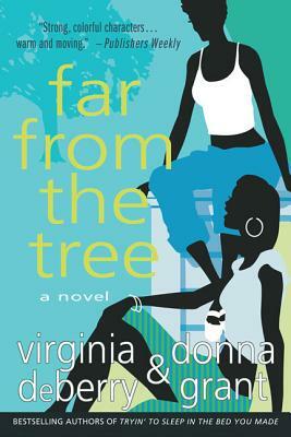 Far from the Tree by Virginia Deberry, Donna Grant