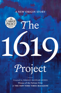 The 1619 Project: A New Origin Story by Nikole Hannah-Jones