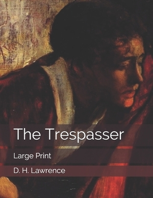 The Trespasser: Large Print by D.H. Lawrence