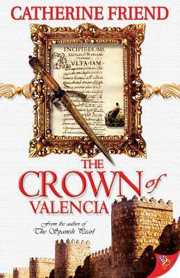 The Crown of Valencia by Catherine Friend