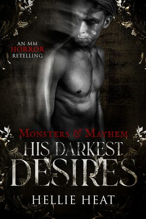 His Darkest Desires: An MM Jekyll and Hyde Retelling by Hellie Heat