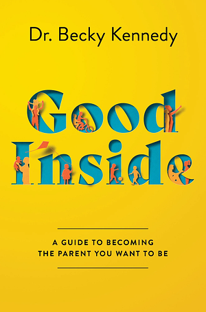 Good Inside by Dr. Becky Kennedy