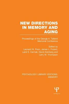 New Directions in Memory and Aging (PLE: Memory): Proceedings of the George A. Talland Memorial Conference by 