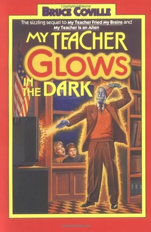 My Teacher Glows in the Dark by Bruce Coville