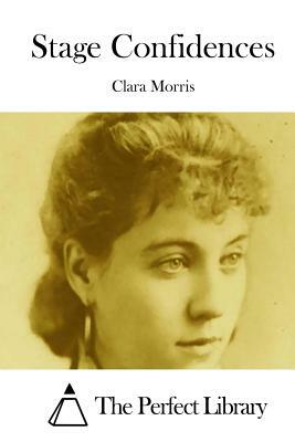 Stage Confidences by Clara Morris