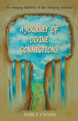 A Journey of Divine Connections by Emily Chang