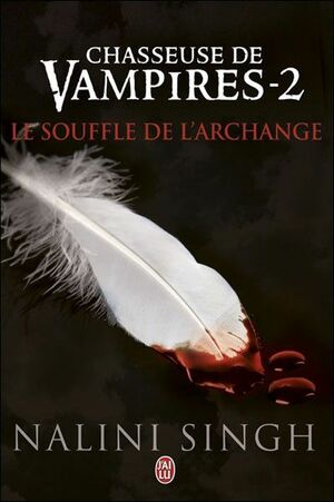 Chasseuse de vampires (Tome 2) - Le souffle de l'Archange by Nalini Singh